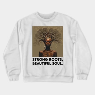 Strong Roots, Beautiful Soul Black Woman Afrocentric Melanin Crewneck Sweatshirt